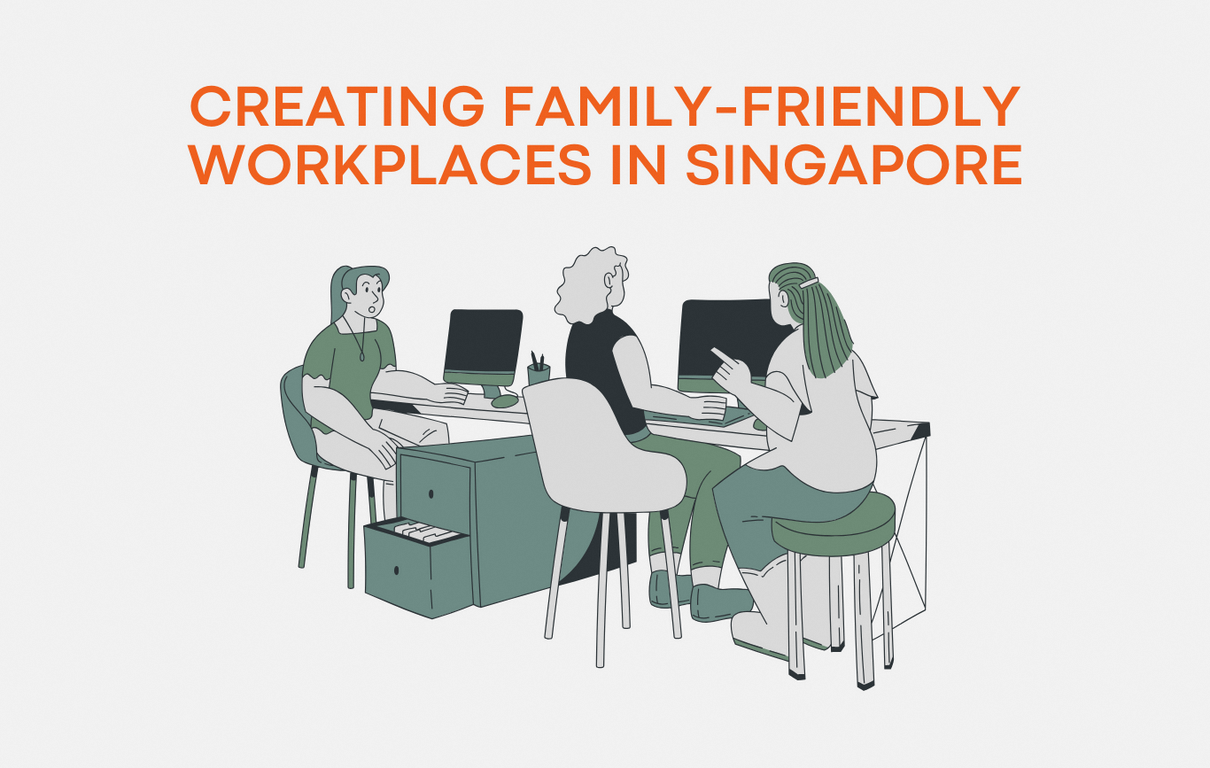 Creating family-friendly workplaces in singapore
